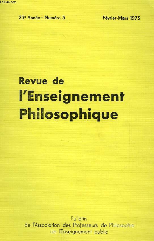 REVUE DE L'ENSEIGNEMENT PHILOSOPHIQUE, 23e ANNEE, N 3, FEV.-MARS 1973