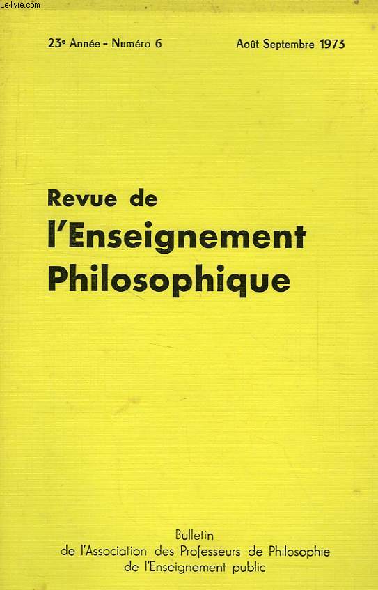 REVUE DE L'ENSEIGNEMENT PHILOSOPHIQUE, 23e ANNEE, N 6, AOUT-SEPT. 1973