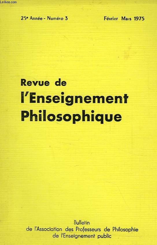 REVUE DE L'ENSEIGNEMENT PHILOSOPHIQUE, 25e ANNEE, N 3, FEV.-MARS 1975