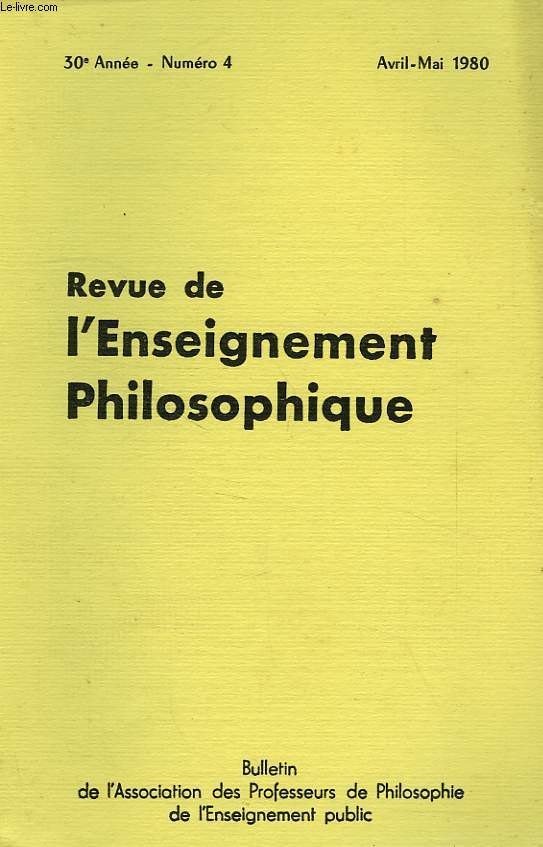 REVUE DE L'ENSEIGNEMENT PHILOSOPHIQUE, 30e ANNEE, N 4, AVRIL-MAI 1980