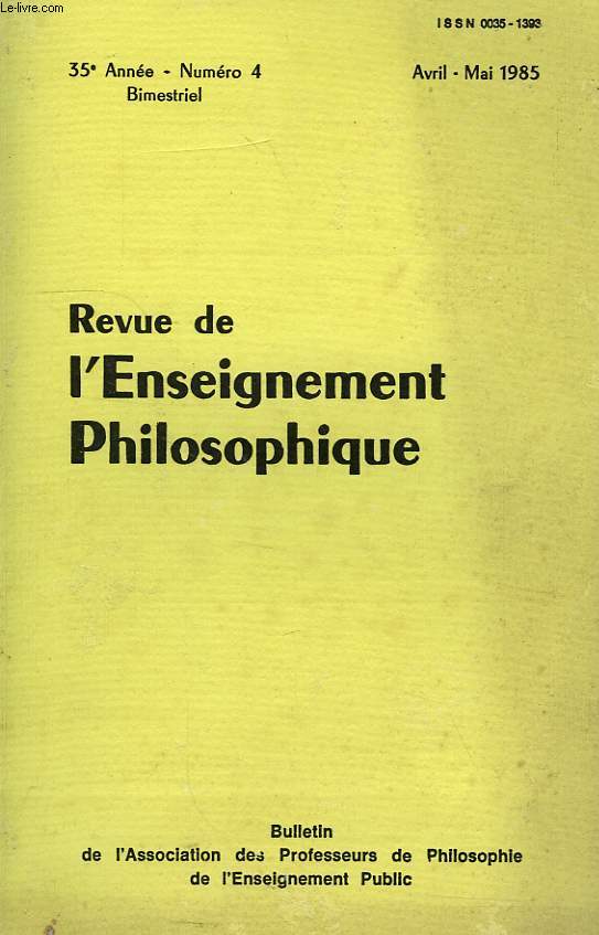 REVUE DE L'ENSEIGNEMENT PHILOSOPHIQUE, 35e ANNEE, N 4, AVRIL-MAI 1985