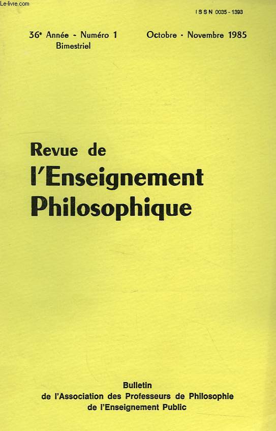 REVUE DE L'ENSEIGNEMENT PHILOSOPHIQUE, 36e ANNEE, N 1, OCT.-NOV. 1985