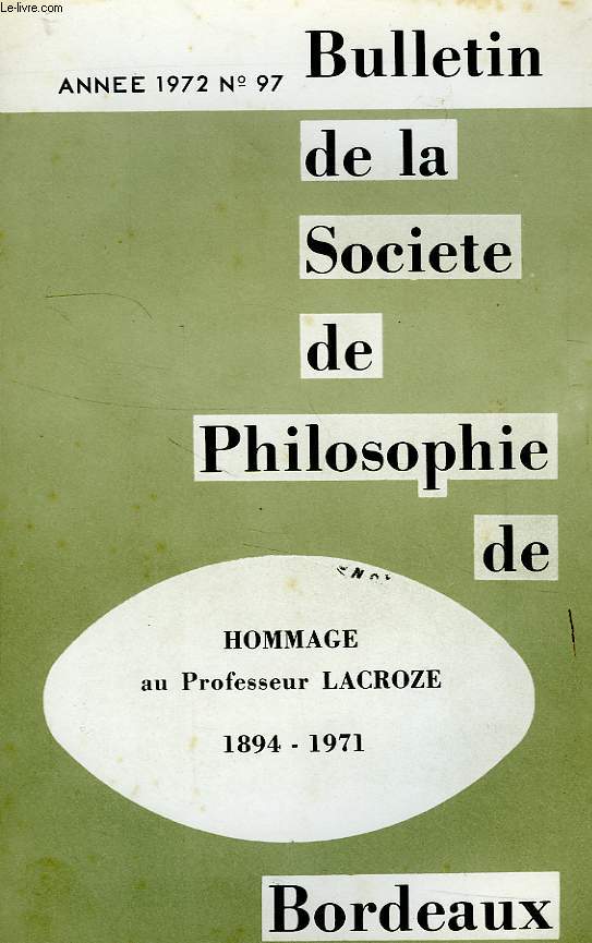 BULLETIN DE LA SOCIETE DE PHILOSOPHIE DE BORDEAUX, N 97, 1972, HOMMAGE AU PROFESSEUR LACROZE (1894-1971)