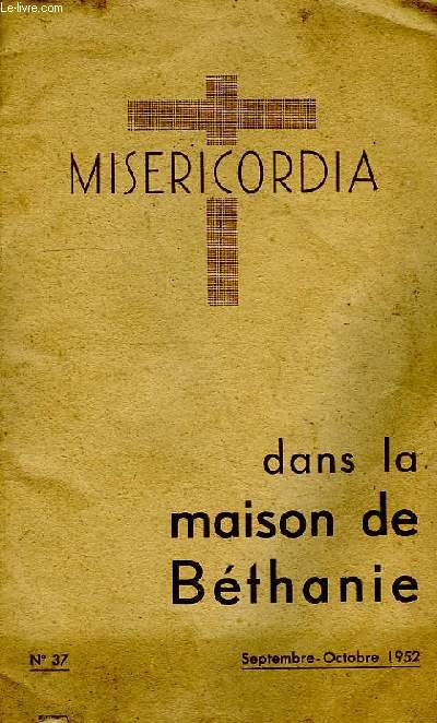 MISERICORDIA, DANS LA MAISON DE BETHANIE, N 37, SEPT.-OCT. 1952