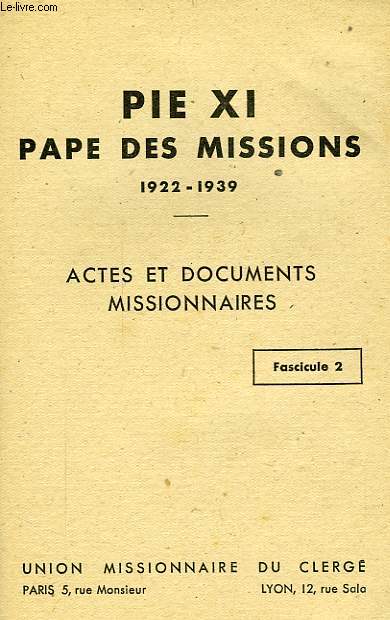 PIE XI PAPE DES MISSIONS, 1922-1939, ACTES DOCUMENTAIRES MISSIONNAIRES, FASC. 2