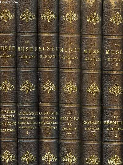 LE MUSEE ELEGANT, COLLECTION HISTORIQUE ET ARTISTIQUE, 8 VOLUMES (COMPLET)