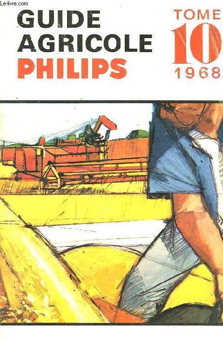 GUIDE AGRICOLE PHILIPS, TOME 10