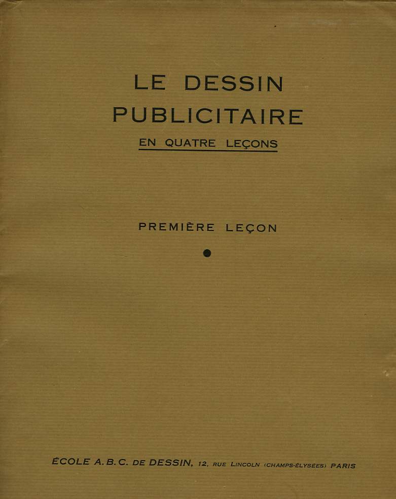 LE DESSIN PUBLICITAIRE EN QUATRE LECONS, 1re, 2e, 3e, 4e LECONS (COMPLET)