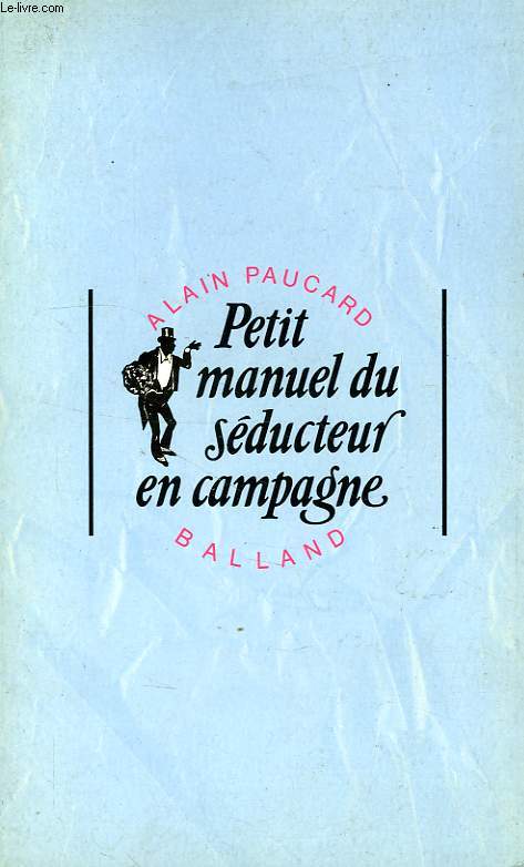 PETIT MANUEL DU SEDUCTEUR EN CAMPAGNE