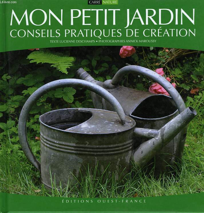 MON PETIT JARDIN, CONSEILS PRATIQUES DE CREATION