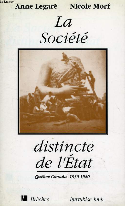 LA SOCIETE DISTINCTE DE L'ETAT, QUEBEC-CANADA 1930-1980