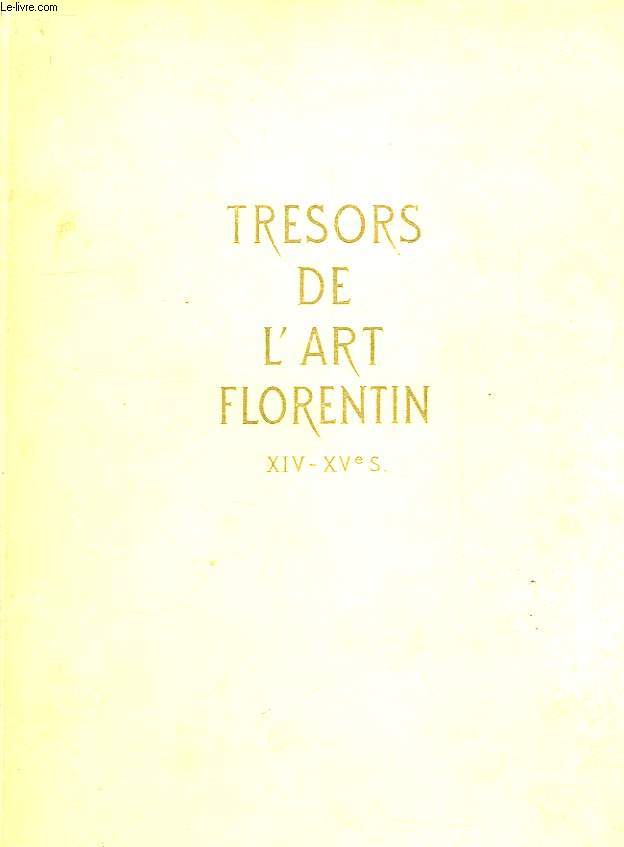 TRESORS DE L'ART FLORENTIN, XIVe-XVe SIECLES