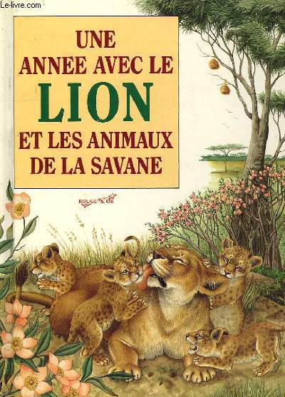 UNE ANNEE AVEC LE LION ET LES ANIMAUX DE LA SAVANE