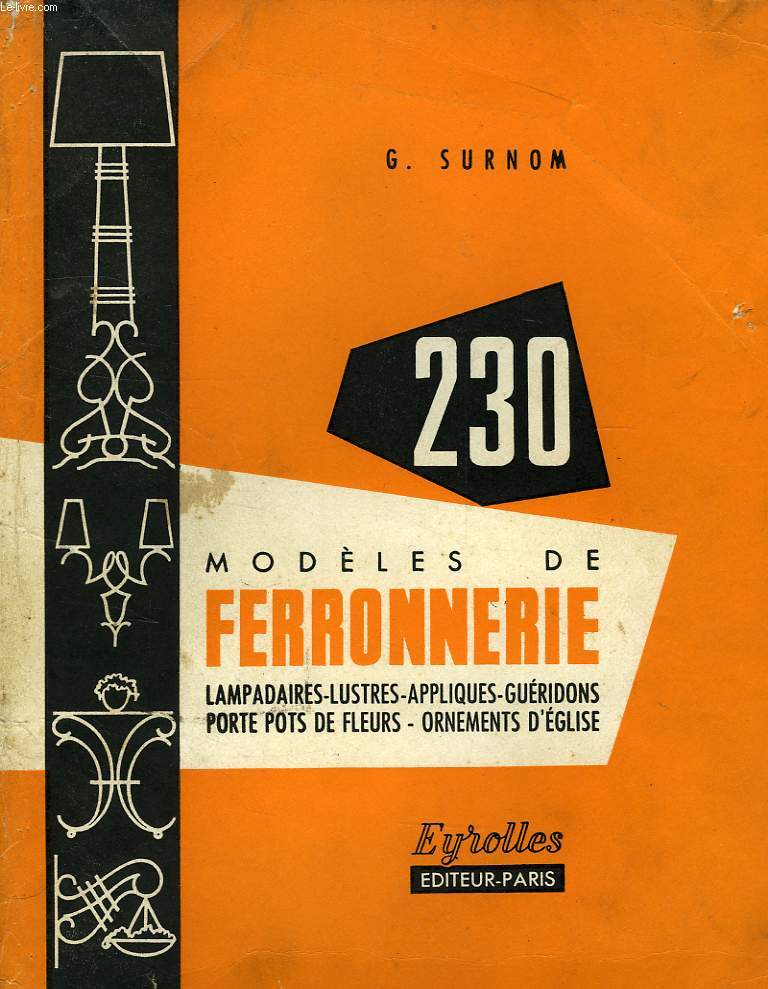 230 MODELES DE FERRONNERIE: LAMPADAIRES, LUSTRES, APPLIQUES, GUERIDONS, PORTE-POTS DE FLEURS, ORNEMENTS D'EGLISE