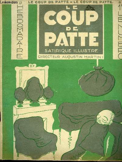 LE COUP DE PATTE, HEBDOMADAIRE SATIRIQUE ILLUSTRE, N 13, 8 AOUT 1931