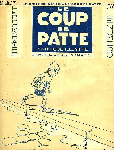 LE COUP DE PATTE, HEBDOMADAIRE SATIRIQUE ILLUSTRE, N 26, 7 NOV. 1931
