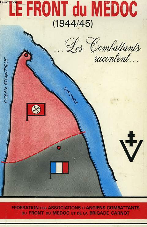 LE FRONT DU MEDOC (1944-45), LES COMBATTANTS RACONTENT