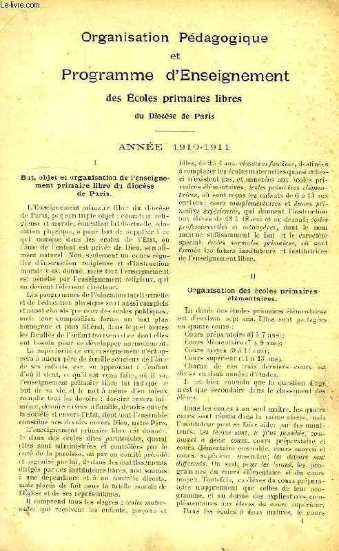 ORGANISATION PEDAGOGIQUE ET PROGRAMME D'ENSEIGNEMENT DES ECOLES PRIMAIRS LIBRES DU DIOCESE DE PARIS, ANNEE 1910-1911