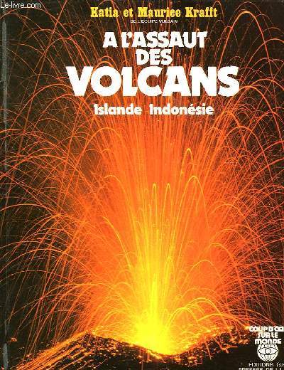 A L'ASSAUT DES VOLCANS, ISLANDE, INDONESIE