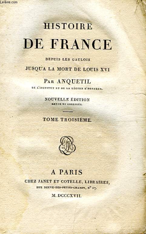 HISTOIRE DE FRANCE DEPUIS LES GAULOIS JUSQU'A LA MORT DE LOUIS XVI, TOME III