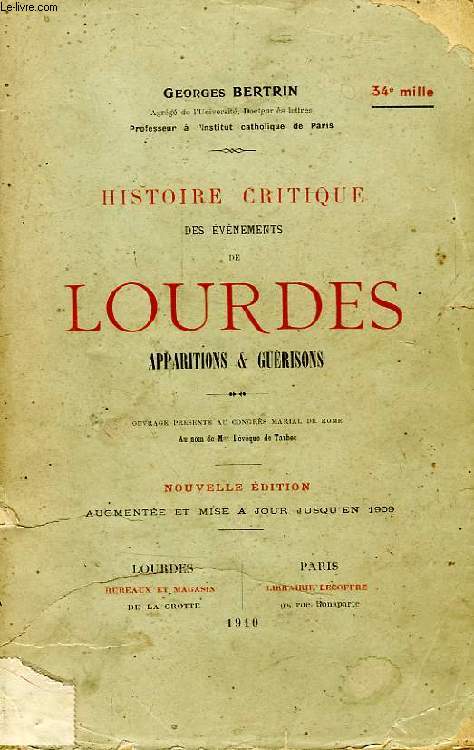 HISTOIRE CRITIQUE DES EVENEMENTS DE LOURDES, APPARITIONS & GUERISONS