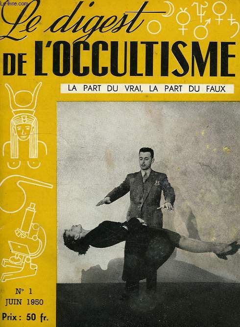LE DIGEST DE L'OCCULTISME, LA PART DU VRAI, LA PART DU FAUX, N 1, JUIN 1950