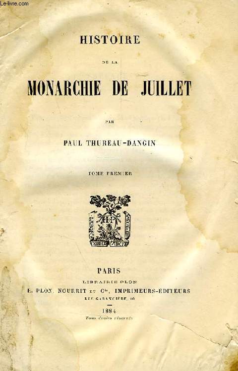 HISTOIRE DE LA MONARCHIE DE JUILLET, TOME I