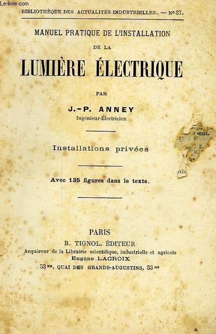 MANUEL PRATIQUE DE L'INSTALLATION DE LA LUMIERE ELECTRIQUE, INSTALLATIONS PRIVEES