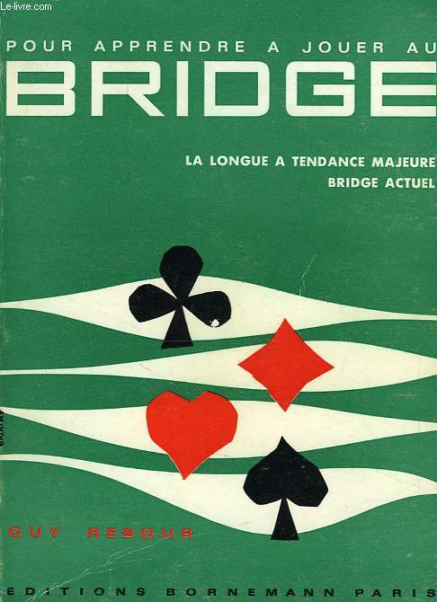 POUR APPRENDRE AJOUER AU BRIDGE, LA LONGUE A TENDANCE MAJEURE, BRIDGE ACTUEL