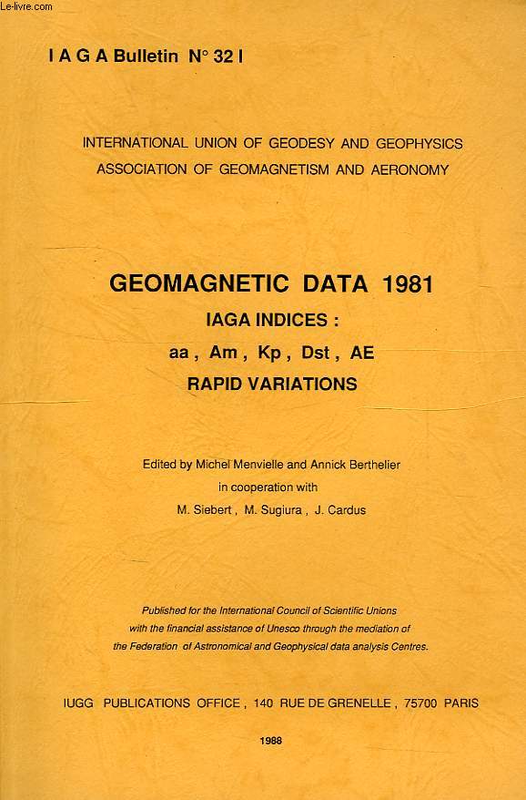 IAGA BULLETIN, N 32 I, GEOMAGNETIC DATA 1981, IAGA INDICES: aa, Am, Kp, Dst, AE, RAPID VARIATIONS