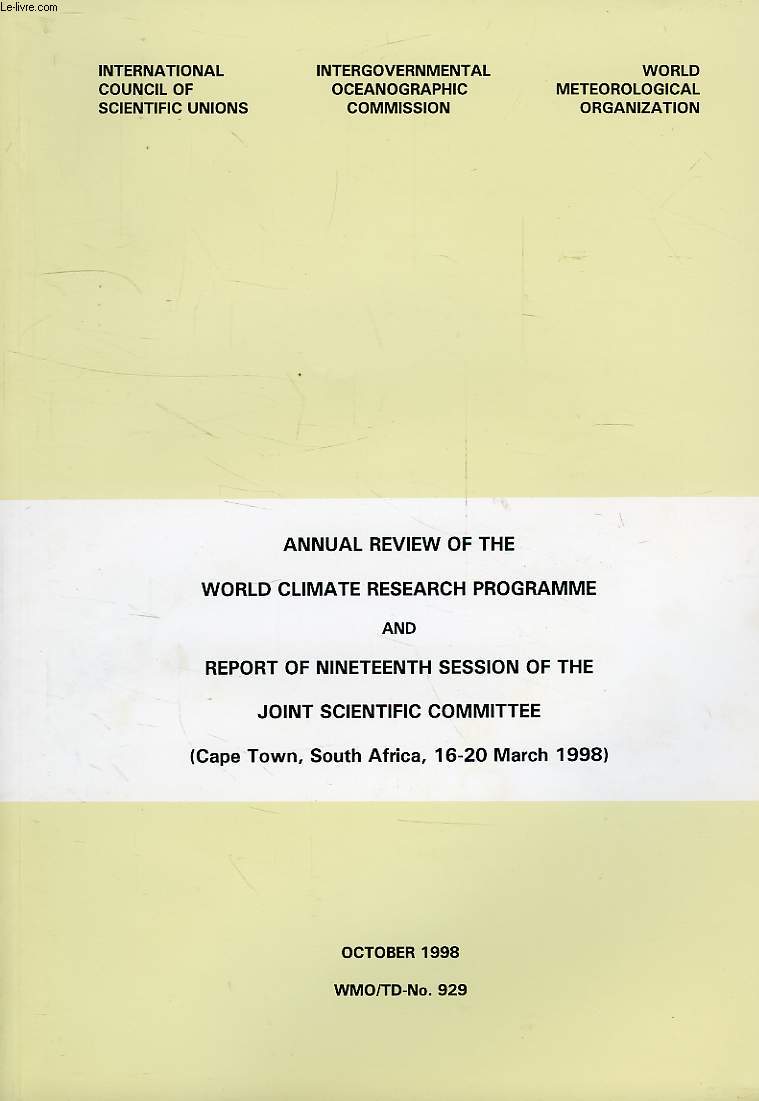 ANNUAL REVIEW OF THE WORLD CLIMATE RESEARCH PROGRAMME AND REPORT OF NINETEENTH SESSION OF THE JOINT SCIENTIFIC COMMITTEE (CAPE TOWN, SOUTH AFRICA, 16-20 MARCH 1998) (WMO-TD-N 929)