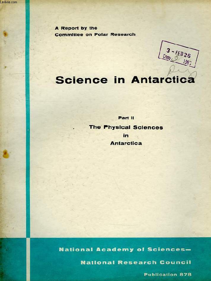 SCIENCE IN ANTARCTICA, PART II, THE PHYSICAL SCIENCES IN ANTARCTICA (PUB. 878)