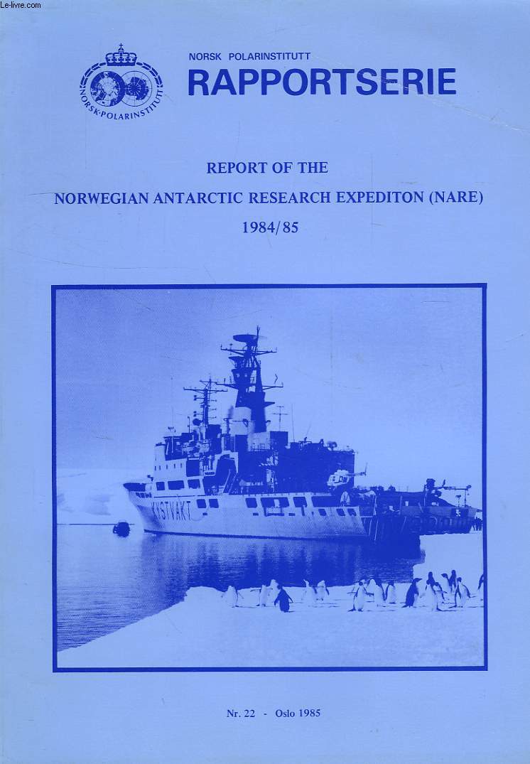REPORT OF THE NORWEGIAN ANTARCTIC RESEARCH EXPEDITION (NARE), 1984-85, Nr. 22, 1985