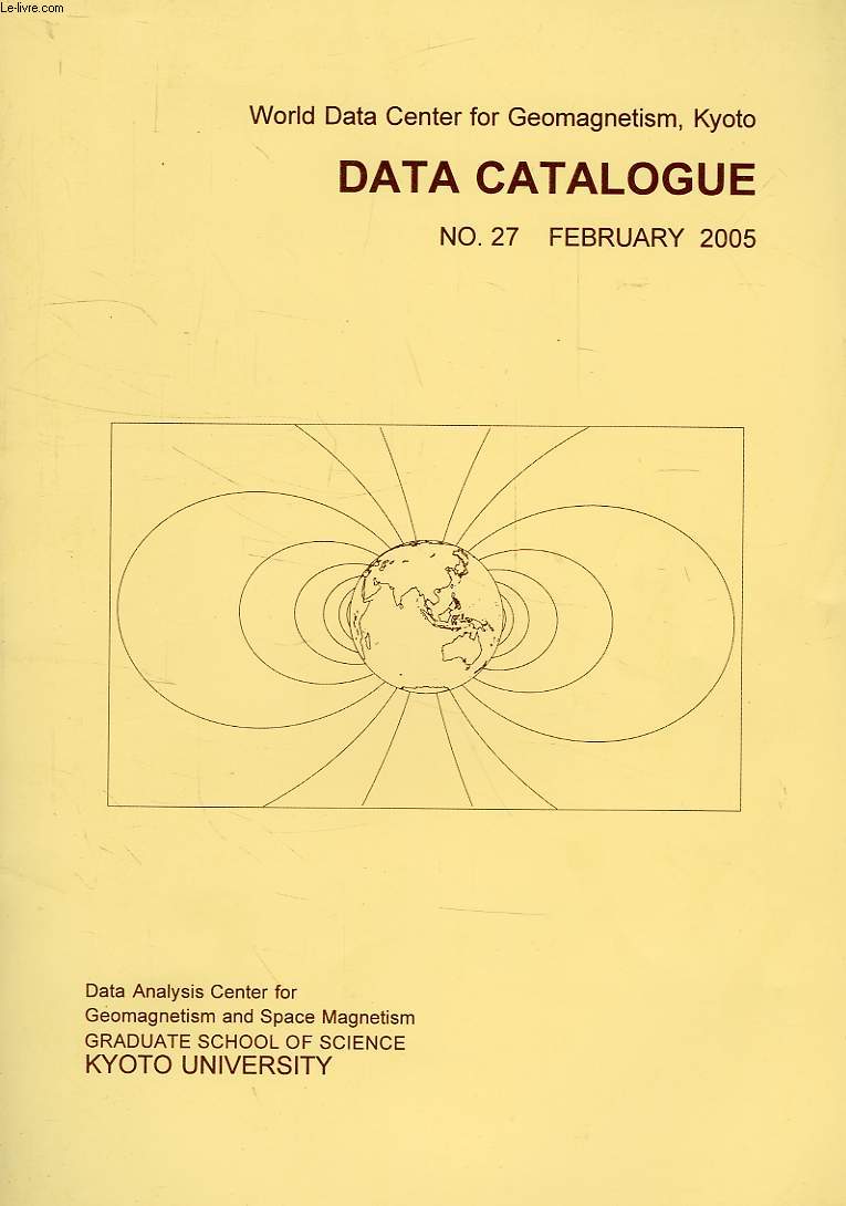WORLD DATA CENTER FOR GEOMAGNETISM, KYOTO, DATA CATALOGUE, N 27, FEB. 2005