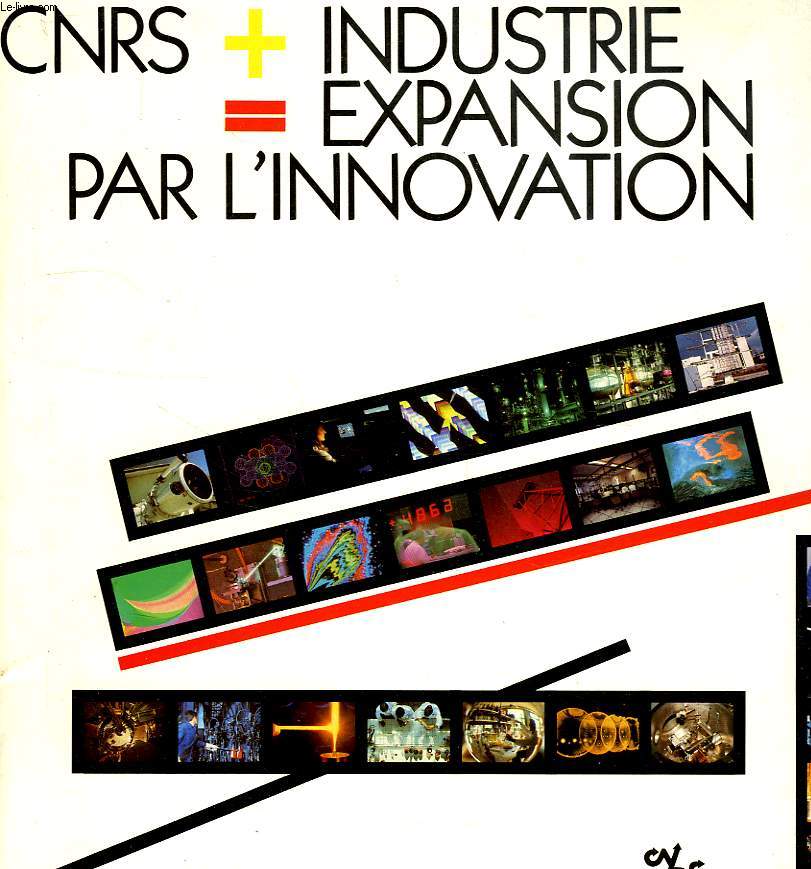 CNRS + INDUSTRIE = EXPANSION PAR L'INNOVATION