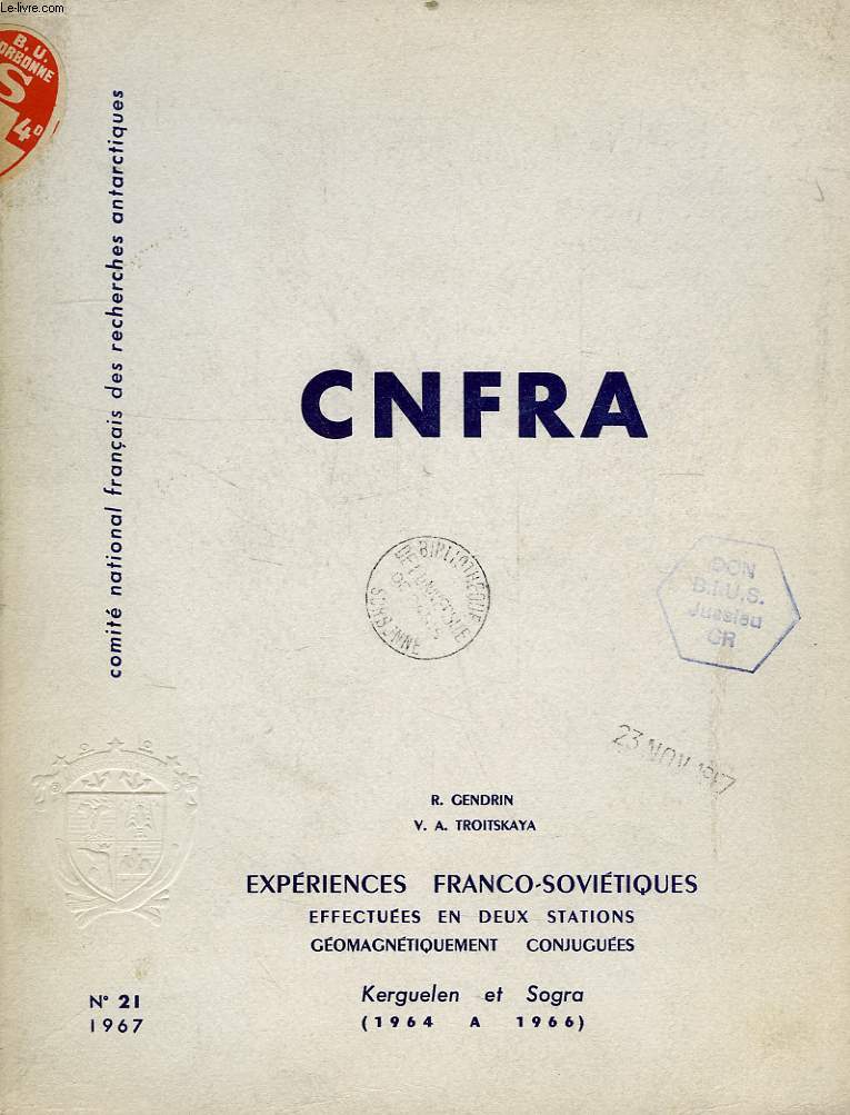 CNFRA, N 21, 1967, EXPERIENCES FRANCO-SOVIETIQUES EFFECTUEES EN DEUX STATIONS GEOMAGNETIQUEMENT CONJUGUEES, KERGUELEN ET SOGRA (1964-1966)