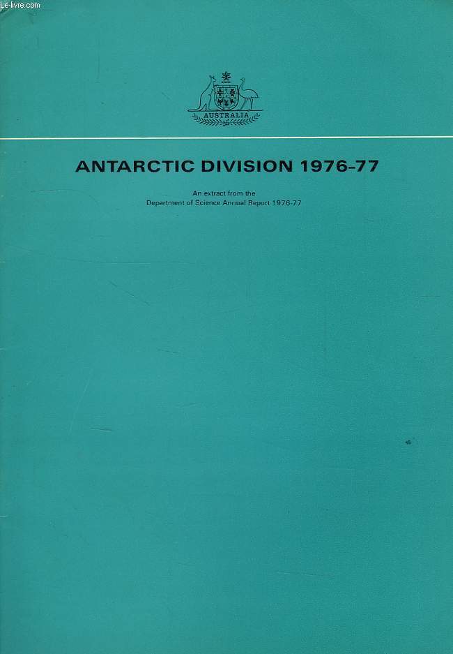 ANTARCTIC DIVISION, AN EXTRACT OF THE ANNUAL REPORT 1976-1977