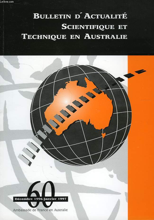 BULLETIN D'ACTUALITE SCIENTIFIQUE ET TECHNIQUE EN AUSTRALIE, N 60, DEC.-JAN. 1996-1997