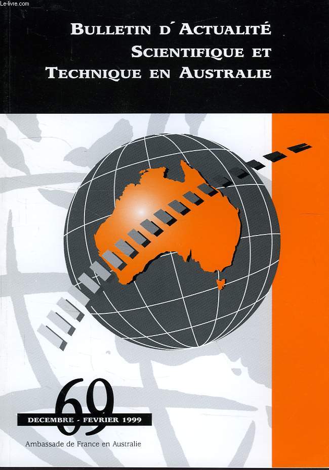 BULLETIN D'ACTUALITE SCIENTIFIQUE ET TECHNIQUE EN AUSTRALIE, N 69, DEC.-FEV. 1998-1999