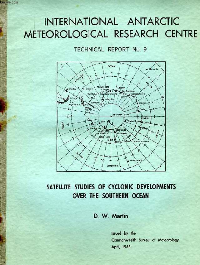 INTERNATIONAL ANTARCTIC METEOROLOGICAL RESEARCH CENTRE, TECHNICAL REPORT N 9, SATELLITE STUDIES OF CYCLONIC DEVELOPMENTS OVER THE SOUTHERN OCEAN