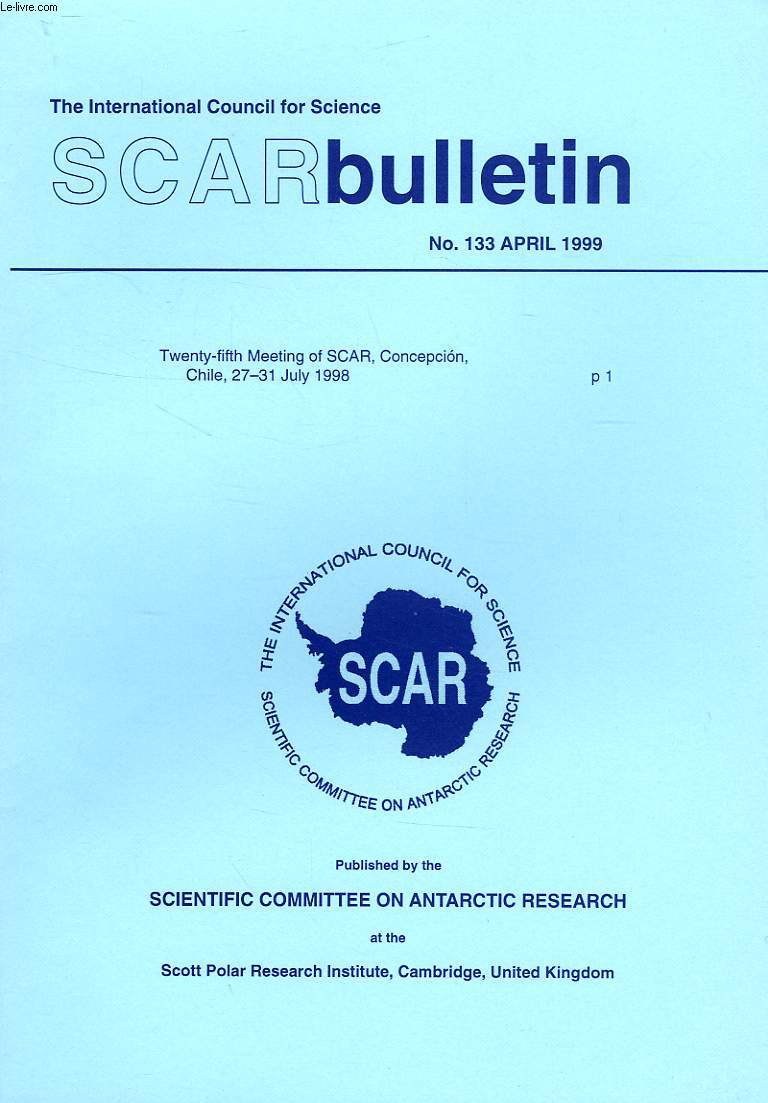 SCAR BULLETIN, N 133, APRIL 1999, TWENTY-FIFTH MEETING OF SCAR (CONCEPCION, JULY 1998)