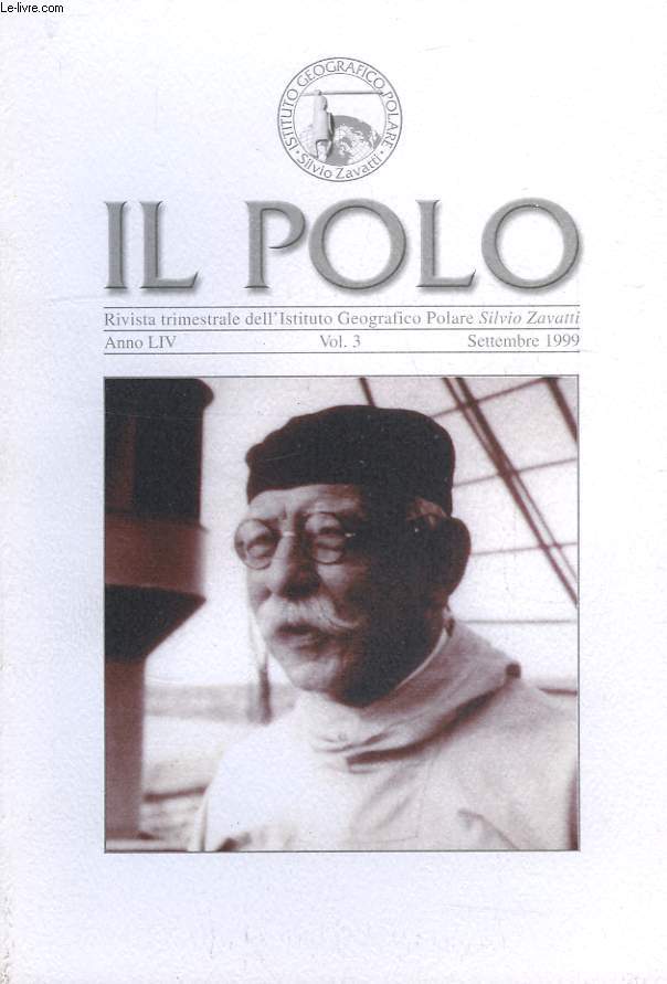 IL POLO, RIVISTA TRIMESTRIALE DELL'ISTITUTO GEOGRAFICO POLARE 'SILVIO ZAVATTI', ANNO LIV, VOL. 3, SETT. 1999