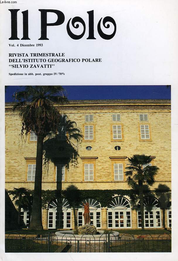 IL POLO, RIVISTA TRIMESTRIALE DELL'ISTITUTO GEOGRAFICO POLARE 'SILVIO ZAVATTI', VOL. 4, DIC. 1993