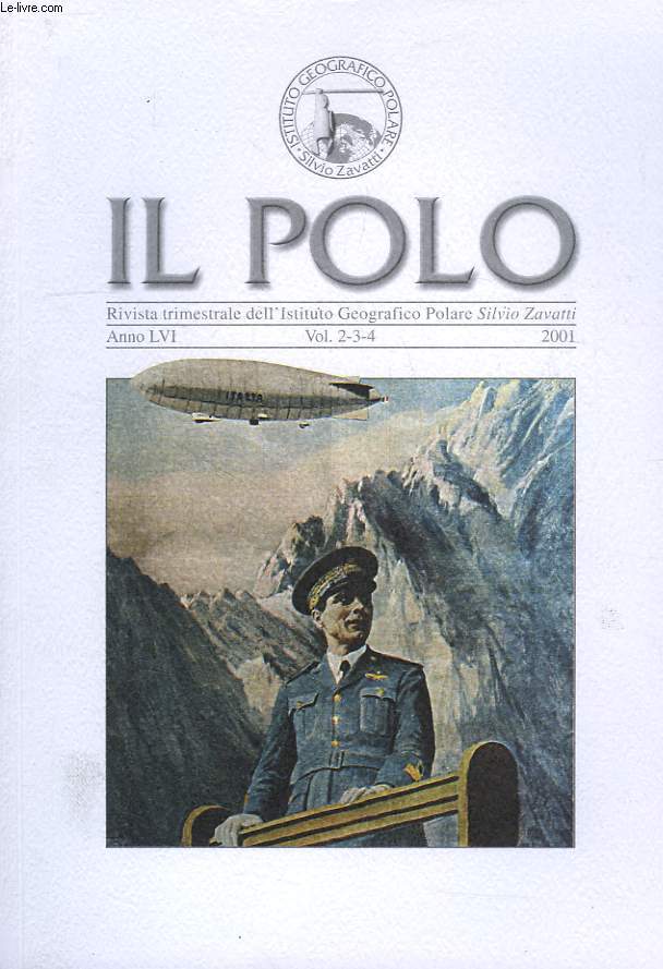 IL POLO, RIVISTA TRIMESTRIALE DELL'ISTITUTO GEOGRAFICO POLARE 'SILVIO ZAVATTI', ANNO LVI, VOL. 2-3-4, 2001
