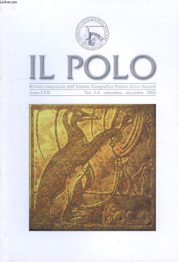 IL POLO, RIVISTA TRIMESTRIALE DELL'ISTITUTO GEOGRAFICO POLARE 'SILVIO ZAVATTI', ANNO LVII, VOL. 3-4, SETT.-DIC. 2002