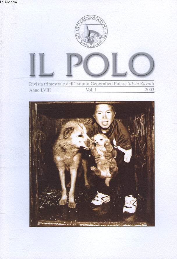 IL POLO, RIVISTA TRIMESTRIALE DELL'ISTITUTO GEOGRAFICO POLARE 'SILVIO ZAVATTI', ANNO LVIII, VOL. 1, 2003