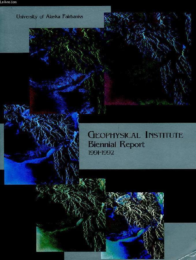 GEOPHYSICAL INSTITUTE, BIENNIAL REPORT, 1991-1992