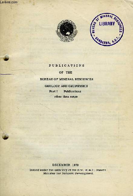 PUBLICATIONS OF THE BUREAU OF MINERAL RESOURCES, GEOLOGY AND GEOPHYSICS, PART I, PUBLICATIONS OTHER THAN MAPS