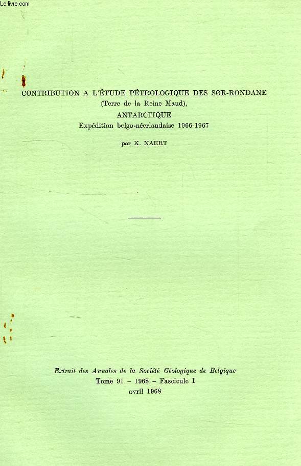 CONTRIBUTION A L'ETUDE PETROLOGIQUE DES SOR-RONDANE (TERRE DE LA REINE MAUD), ANTARCTIQUE, EXPEDITION BELGO-NEERLANDAISE 1966-67