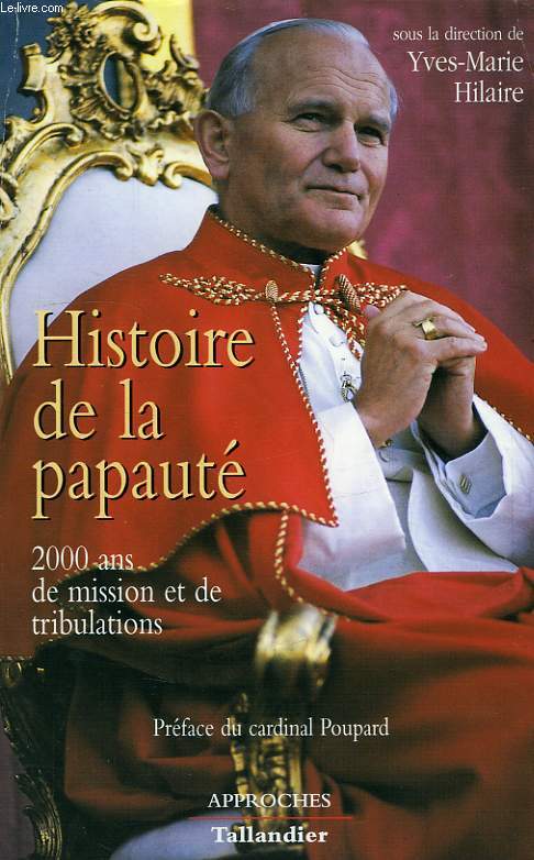 HISTOIRE DE LA PAPAUTE, 200O ANS DE MISSION ET DE TRIBULATIONS